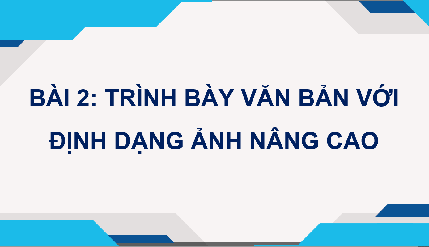 Giáo án điện tử Chuyên đề Tin 10 Kết nối tri thức Bài 2: Trình bày văn bản với định dạng ảnh nâng cao | PPT Chuyên đề Tin học 10