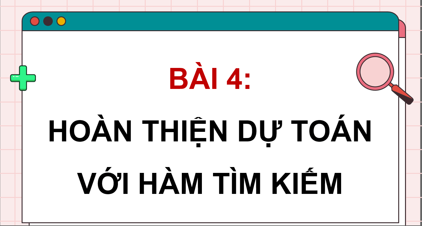 Giáo án điện tử Chuyên đề Tin 10 Kết nối tri thức Bài 4: Hoàn thiện dự toán với hàm tìm kiếm | PPT Chuyên đề Tin học 10
