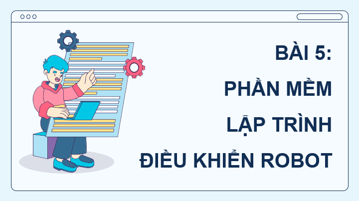 Giáo án điện tử Chuyên đề Tin 10 Kết nối tri thức Bài 5: Phần mềm lập trình điều khiển robot | PPT Chuyên đề Tin học 10
