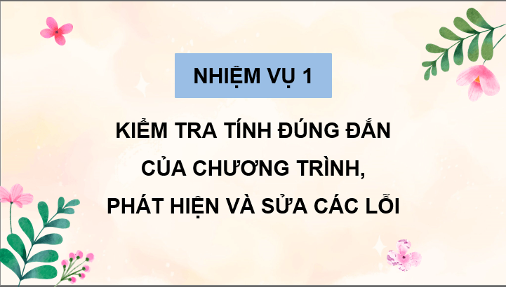Giáo án điện tử Chuyên đề Tin 10 Kết nối tri thức Bài 7: Kiểm thử, hoàn thiện và đóng gói sản phẩm | PPT Chuyên đề Tin học 10