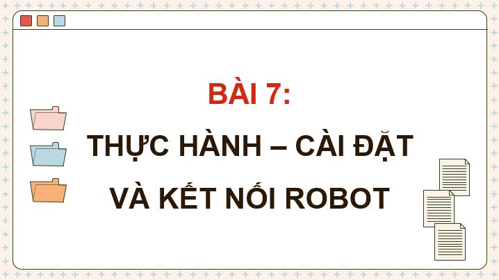 Giáo án điện tử Chuyên đề Tin 10 Kết nối tri thức Bài 7: Thực hành: Cài đặt và kết nối robot | PPT Chuyên đề Tin học 10