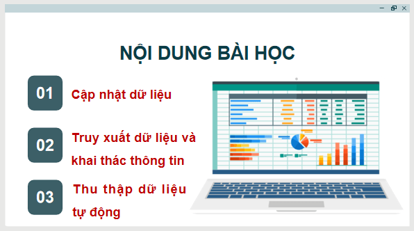 Giáo án điện tử Tin 11 Kết nối tri thức Bài 10: Lưu trữ dữ liệu và khai thác thông tin phục vụ quản lí | PPT Tin học 11
