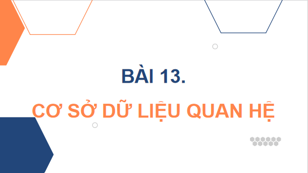 Giáo án điện tử Tin 11 Kết nối tri thức Bài 13: Cơ sở dữ liệu quan hệ | PPT Tin học 11