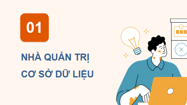 Giáo án điện tử Tin 11 Kết nối tri thức Bài 16: Công việc quản trị cơ sở dữ liệu | PPT Tin học 11