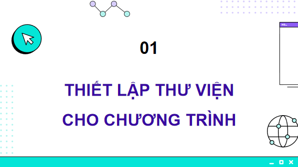 Giáo án điện tử Tin 11 Kết nối tri thức Bài 30: Thiết lập thư viện cho chương trình | PPT Tin học 11