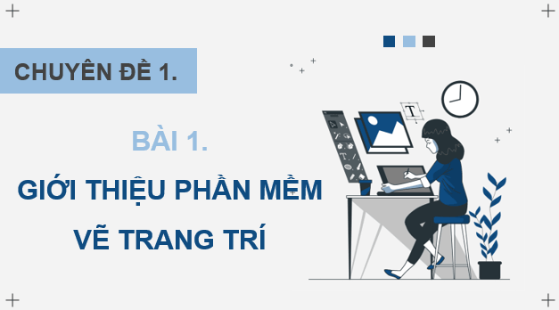Giáo án điện tử Chuyên đề Tin 11 Kết nối tri thức Bài 1: Giới thiệu phần mềm vẽ trang trí | PPT Chuyên đề học tập Tin học 11