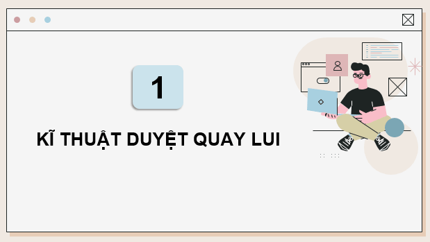 Giáo án điện tử Chuyên đề Tin 11 Kết nối tri thức Bài 13: Kĩ thuật duyệt quay lui | PPT Chuyên đề học tập Tin học 11