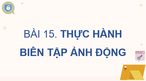 Giáo án điện tử Chuyên đề Tin 11 Kết nối tri thức Bài 15: Thực hành biên tập ảnh động | PPT Chuyên đề học tập Tin học 11