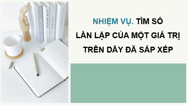 Giáo án điện tử Chuyên đề Tin 11 Kết nối tri thức Bài 8: Thực hành thiết kế thuật toán tìm kiếm theo kĩ thuật chia để trị | PPT Chuyên đề học tập Tin học 11