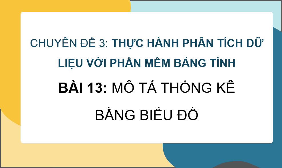 Giáo án điện tử Chuyên đề Tin 12 Kết nối tri thức Bài 13: Mô tả thống kê bằng biểu đồ | PPT Chuyên đề học tập Tin học 12