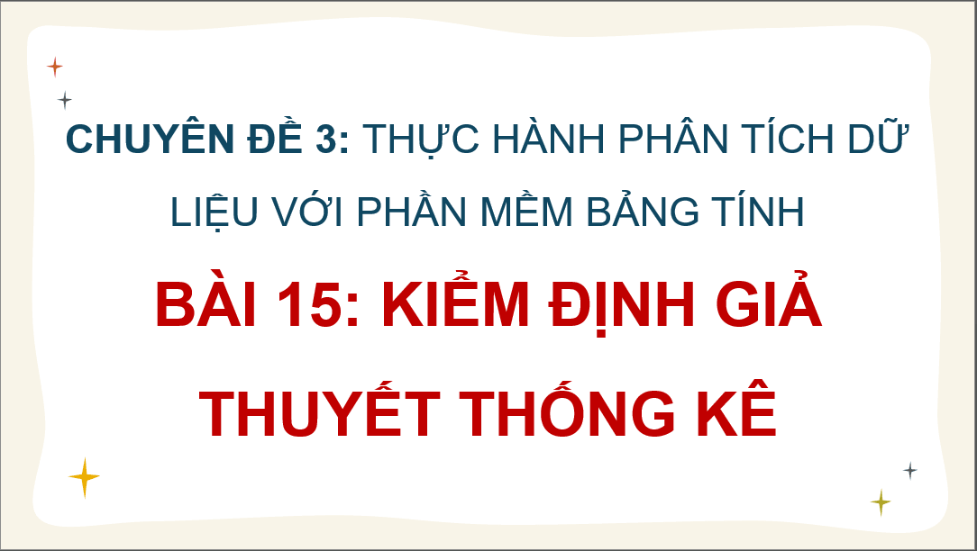 Giáo án điện tử Chuyên đề Tin 12 Kết nối tri thức Bài 15: Kiểm định giả thuyết thống kê | PPT Chuyên đề học tập Tin học 12
