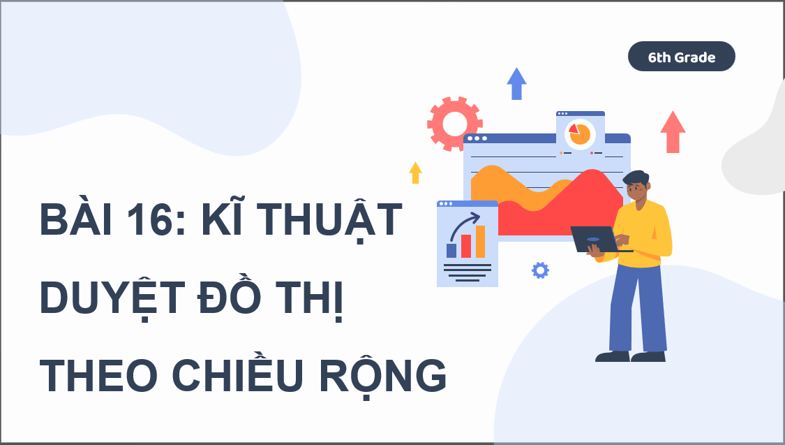 Giáo án điện tử Chuyên đề Tin 12 Kết nối tri thức Bài 16: Kĩ thuật duyệt đồ thị theo chiều rộng | PPT Chuyên đề học tập Tin học 12