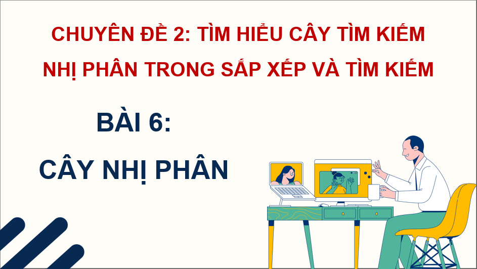 Giáo án điện tử Chuyên đề Tin 12 Kết nối tri thức Bài 6: Cây nhị phân | PPT Chuyên đề học tập Tin học 12