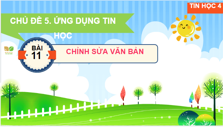 Giáo án điện tử Tin học lớp 4 Kết nối tri thức Bài 11: Chỉnh sửa văn bản | PPT Tin học 4