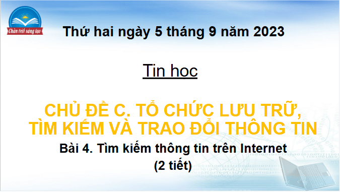 Giáo án điện tử Tin học lớp 4 Chân trời sáng tạo Bài 4: Tìm kiếm thông tin trên internet | PPT Tin học 4