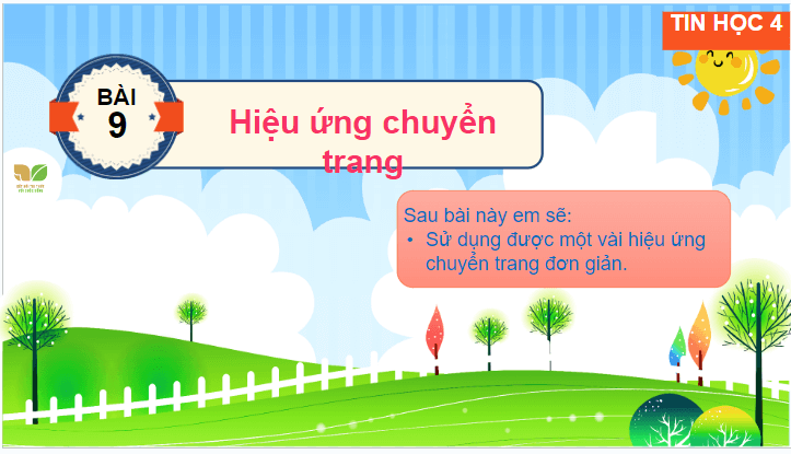 Giáo án điện tử Tin học lớp 4 Kết nối tri thức Bài 9: Hiệu ứng chuyển trang | PPT Tin học 4