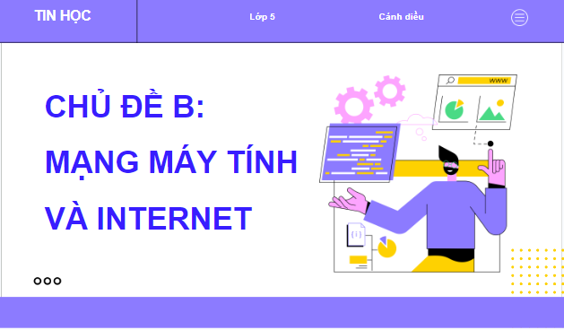 Giáo án điện tử Tin học lớp 5 Cánh diều Bài 1: Tìm thông tin trên website | PPT Tin học 5