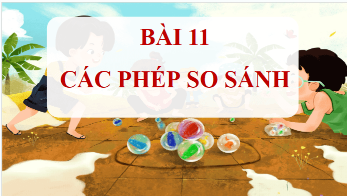 Giáo án điện tử Tin học lớp 5 Cánh diều Bài 11: Các phép so sánh | PPT Tin học 5
