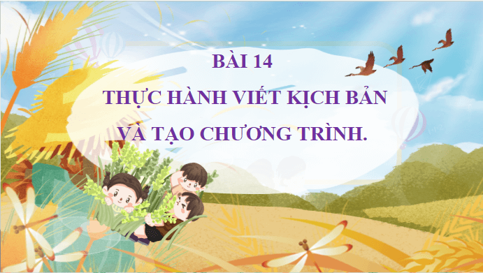 Giáo án điện tử Tin học lớp 5 Cánh diều Bài 14: Thực hành viết kịch bản và tạo chương trình | PPT Tin học 5