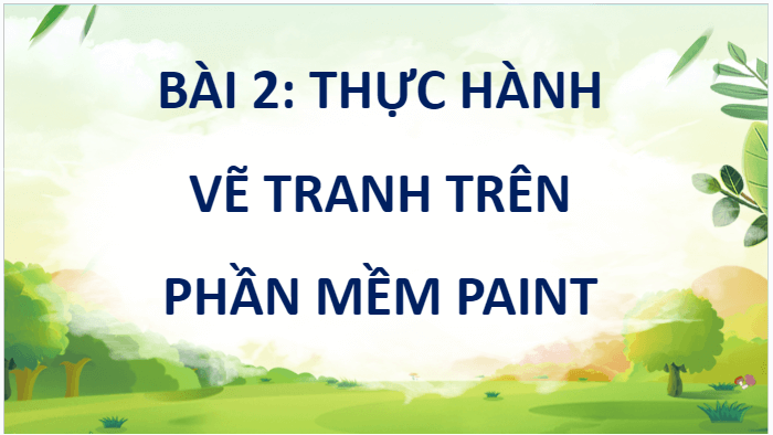 Giáo án điện tử Tin học lớp 5 Cánh diều Bài 2: Thực hành vẽ tranh trên phần mềm Paint | PPT Tin học 5