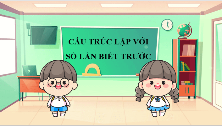 Giáo án điện tử Tin học lớp 5 Cánh diều Bài 6: Cấu trúc lặp với số lần biết trước | PPT Tin học 5