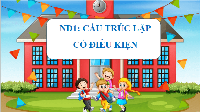 Giáo án điện tử Tin học lớp 5 Cánh diều Bài 7: Cấu trúc lặp có điều kiện | PPT Tin học 5