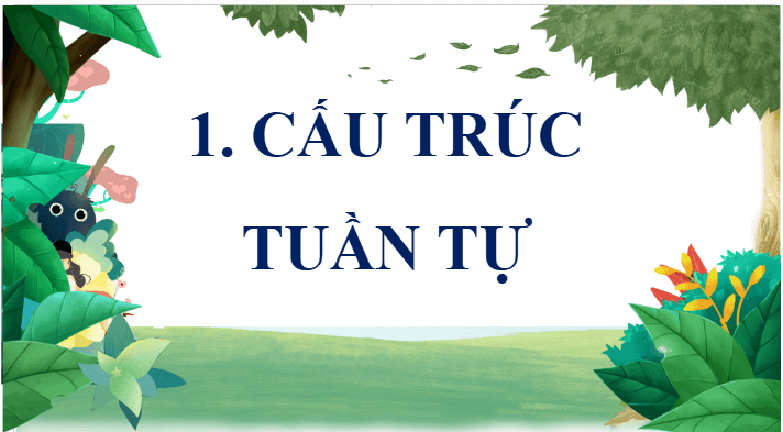 Giáo án điện tử Tin học lớp 5 Chân trời sáng tạo Bài 9: Cấu trúc tuần tự | PPT Tin học 5