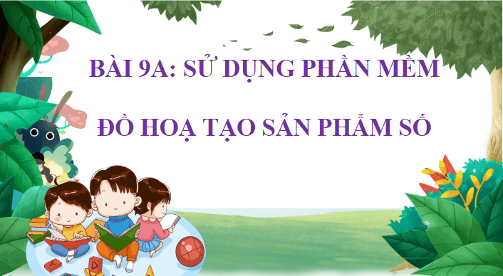 Giáo án điện tử Tin học lớp 5 Kết nối tri thức Bài 9A: Sử dụng phần mềm đồ hoạ tạo sản phẩm số | PPT Tin học 5