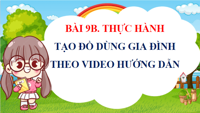 Giáo án điện tử Tin học lớp 5 Kết nối tri thức Bài 9B: Thực hành tạo đồ dùng gia đình theo video hướng dẫn | PPT Tin học 5