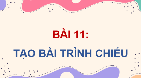 Giáo án điện tử Tin 7 Kết nối tri thức Bài 11: Tạo bài trình chiếu | PPT Tin học 7