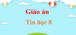 Giáo án Tin học 8 (sách mới) | Giáo án điện tử, bài giảng Powerpoint (PPT) Tin 8