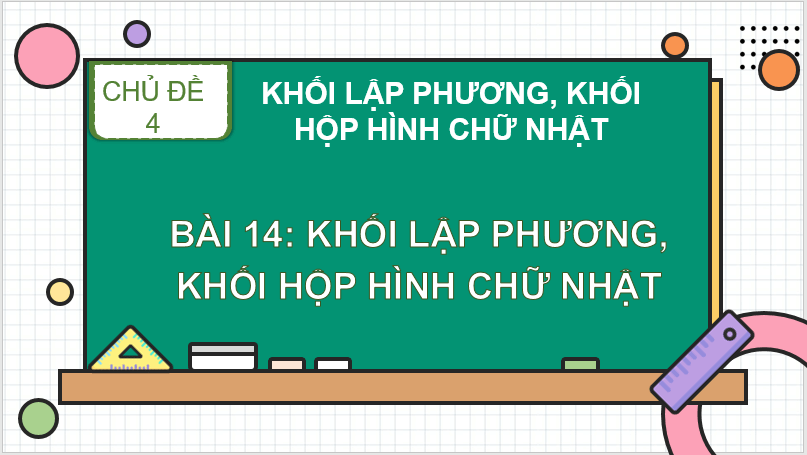 Giáo án điện tử Toán lớp 1 Bài 14: Khối lập phương, khối hộp chữ nhật | PPT Toán lớp 1 Kết nối tri thức