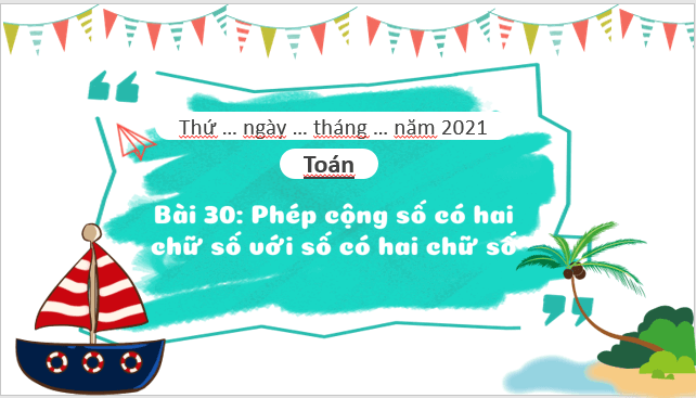 Giáo án điện tử Toán lớp 1 Bài 30: Phép cộng số có hai chữ số với số có hai chữ số | PPT Toán lớp 1 Kết nối tri thức