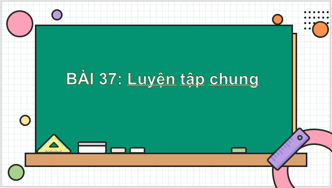 Giáo án điện tử Toán lớp 1 Bài 37: Luyện tập chung | PPT Toán lớp 1 Kết nối tri thức