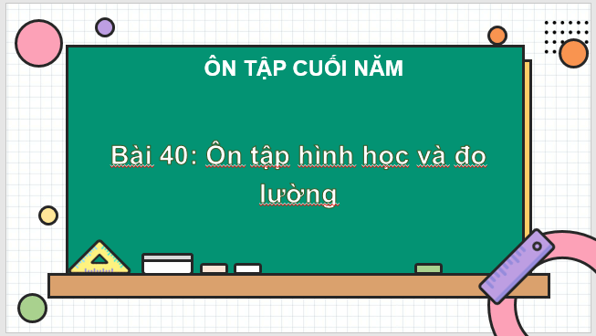 Giáo án điện tử Toán lớp 1 Bài 40: Ôn tập hình học và đo lường | PPT Toán lớp 1 Kết nối tri thức