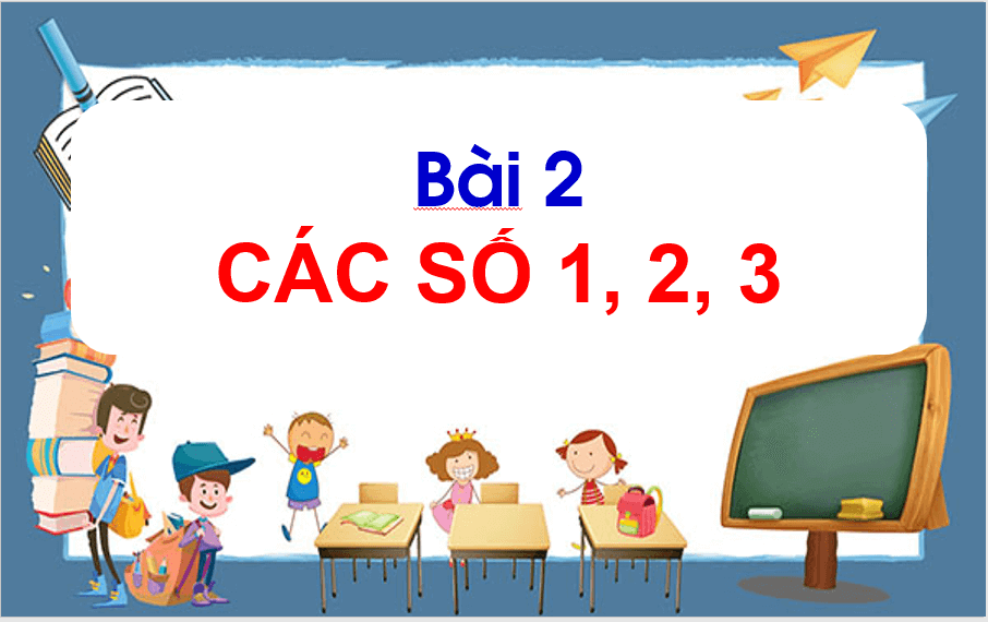 Giáo án điện tử Toán lớp 1 Các số 1, 2, 3 | PPT Toán lớp 1 Cánh diều