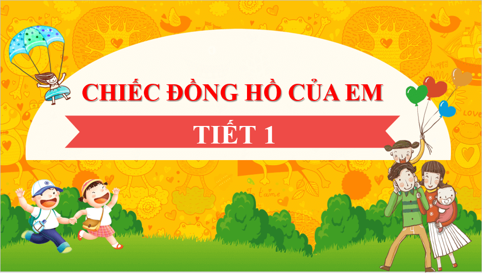 Giáo án điện tử Toán lớp 1 Chiếc đồng hồ của em | PPT Toán lớp 1 Chân trời sáng tạo