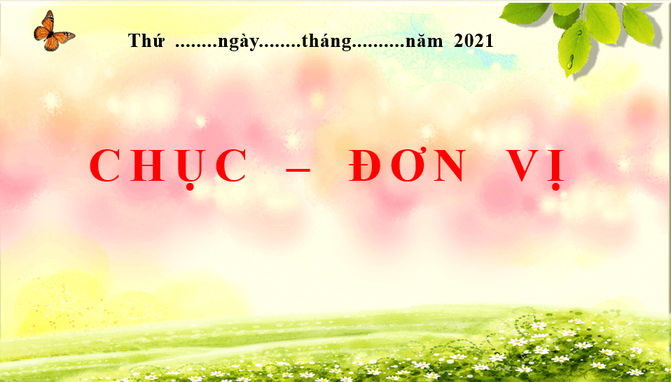 Giáo án điện tử Toán lớp 1 Chục - Đơn vị | PPT Toán lớp 1 Chân trời sáng tạo