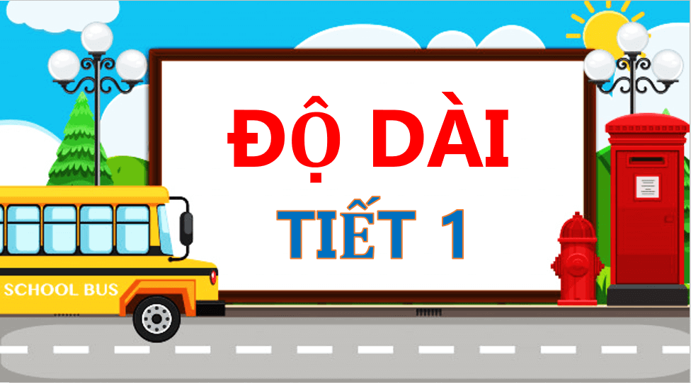 Giáo án điện tử Toán lớp 1 Độ dài | PPT Toán lớp 1 Chân trời sáng tạo