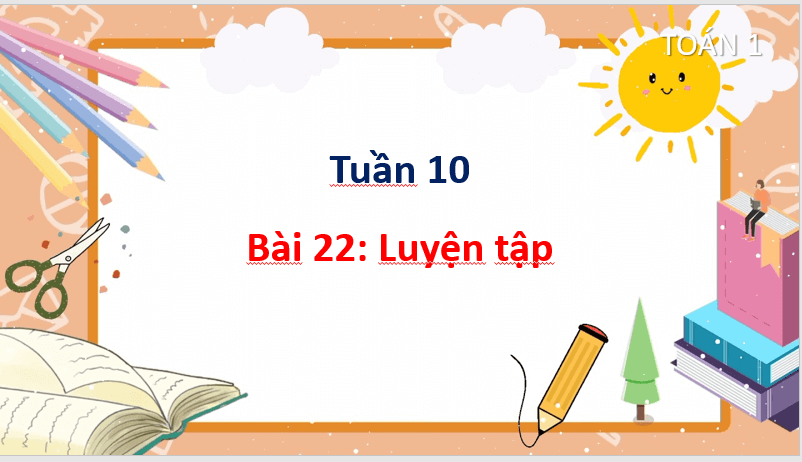 Giáo án điện tử Toán lớp 1 Luyện tập trang 50 | PPT Toán lớp 1 Cánh diều