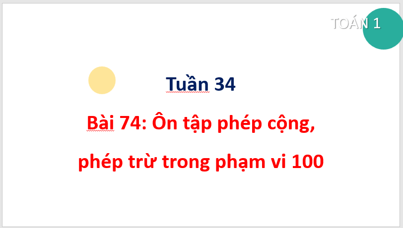 Giáo án điện tử Toán lớp 1 Ôn tập phép cộng, phép trừ trong phạm vi 100 | PPT Toán lớp 1 Cánh diều