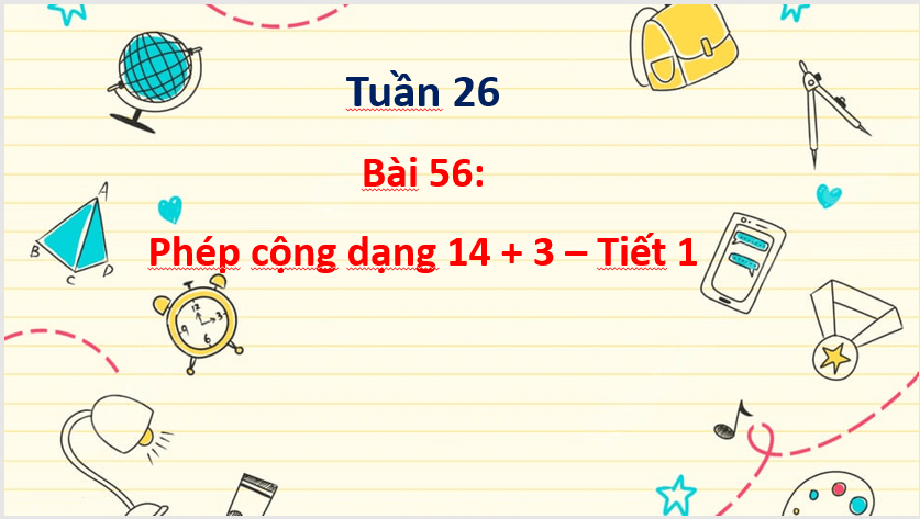 Giáo án điện tử Toán lớp 1 Phép cộng dạng 14 + 3 | PPT Toán lớp 1 Cánh diều