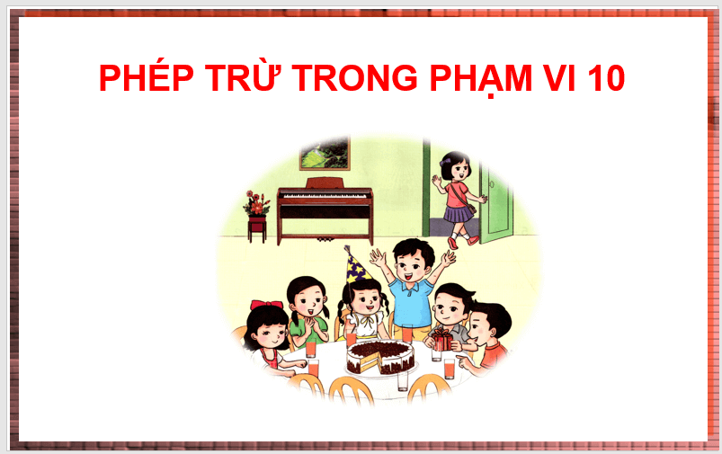 Giáo án điện tử Toán lớp 1 Phép trừ trong phạm vi 10 | PPT Toán lớp 1 Cánh diều