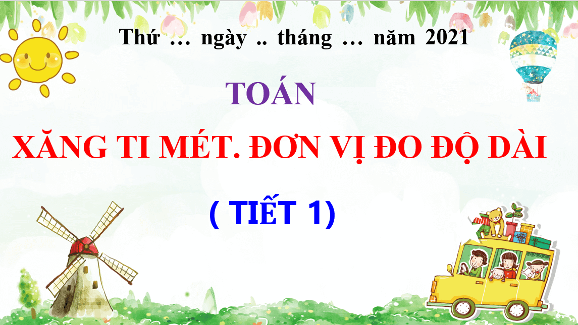 Giáo án điện tử Toán lớp 1 Xăng-ti-mét. Đơn vị đo độ dài | PPT Toán lớp 1 Chân trời sáng tạo