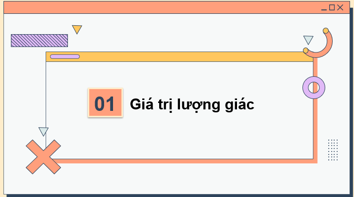 Giáo án điện tử Toán 10 Chân trời Bài 1: Giá trị lượng giác của một góc từ 0 độ đến 180 độ | PPT Toán 10 Chân trời sáng tạo