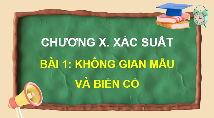 Giáo án điện tử Toán 10 Chân trời Bài 1: Không gian mẫu và biến cố | PPT Toán 10 Chân trời sáng tạo