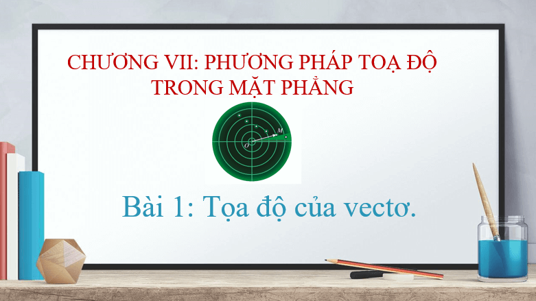 Giáo án điện tử Toán 10 Bài 1: Tọa độ của vectơ | PPT Toán 10 Cánh diều