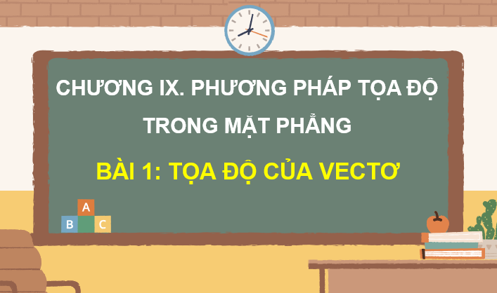 Giáo án điện tử Toán 10 Chân trời Bài 1: Toạ độ của vectơ | PPT Toán 10 Chân trời sáng tạo