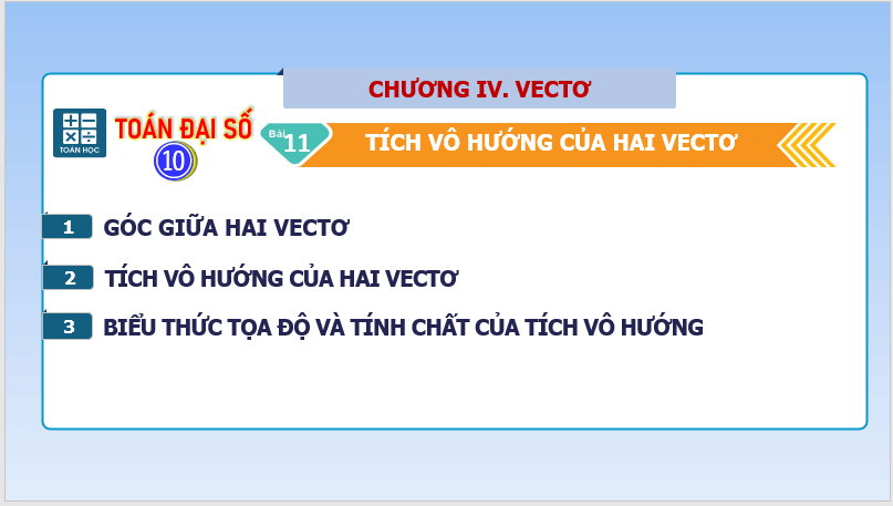 Giáo án điện tử Toán 10 Bài 11: Tích vô hướng của hai vectơ | PPT Toán 10 Kết nối tri thức