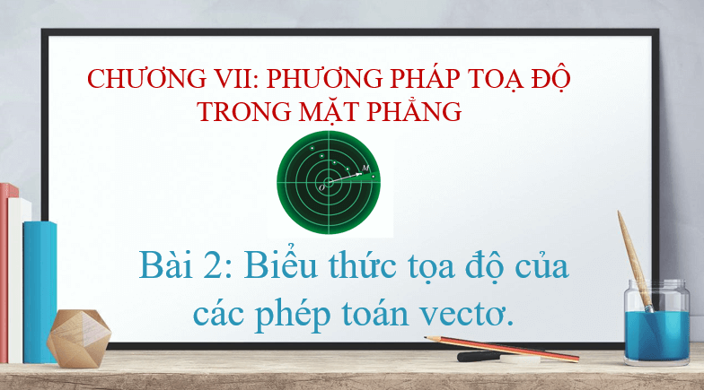 Giáo án điện tử Toán 10 Bài 2: Biểu thức tọa độ của các phép toán vectơ | PPT Toán 10 Cánh diều